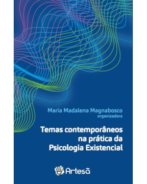 Temas contemporâneos na prática da psicologia existencial