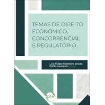 TEMAS DE DIREITO ECONÔMICO, CONCORRENCIAL E REGULATÓRIO