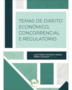TEMAS DE DIREITO ECONÔMICO, CONCORRENCIAL E REGULATÓRIO
