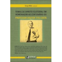 Temas de direito eleitoral em homenagem ao centenário do professor doutor tito costa