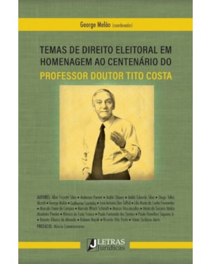Temas de direito eleitoral em homenagem ao centenário do professor doutor tito costa