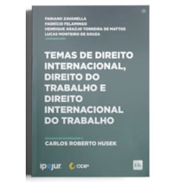 TEMAS DE DIREITO INTERNACIONAL, DIREITOS DO TRABALHO E DIREITO INTERNACIONAL DO TRABALHO