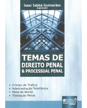 TEMAS DE DIREITO PENAL E PROCESSUAL PENAL - CRIME DE TRÁFICO, INTERCEPTAÇÃO TELEFÔNICA, PENA DE MORTE, TRANSAÇÃO PENAL