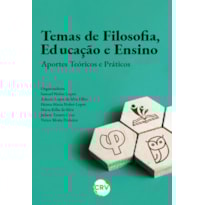 TEMAS DE FILOSOFIA, EDUCAÇÃO E ENSINO: APORTES TEÓRICOS E PRÁTICOS