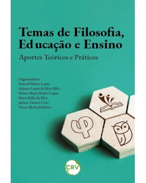 TEMAS DE FILOSOFIA, EDUCAÇÃO E ENSINO: APORTES TEÓRICOS E PRÁTICOS