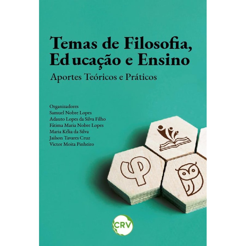 TEMAS DE FILOSOFIA, EDUCAÇÃO E ENSINO: APORTES TEÓRICOS E PRÁTICOS
