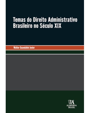 Temas do Direito Administrativo Brasileiro no Século XIX