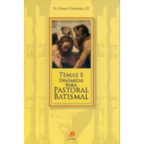 TEMAS E DINÂMICAS - PARA PASTORAL CRISMAL E CATEQUESE JOVEM