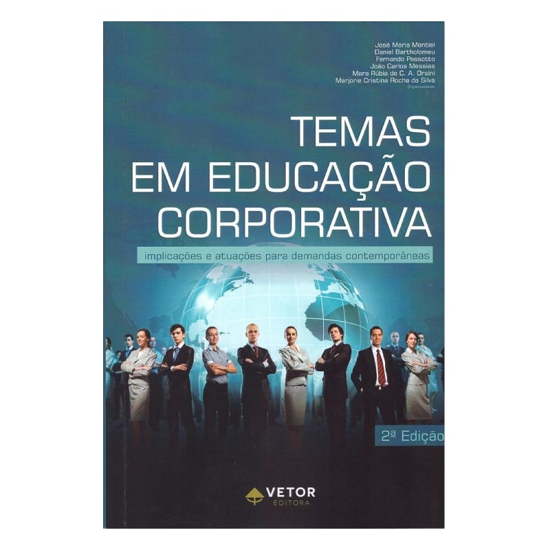 TEMAS EM EDUCAÇÃO CORPORATIVA - IMPLICAÇÕES E ATUAÇÕES PARA DEMANDAS CONTEMPORÂNEAS-  2ª EDIÇÃO
