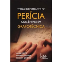 TEMAS IMPORTANTES DE PERÍCIA COM ÊNFASE EM GRAFOTÉCNICA