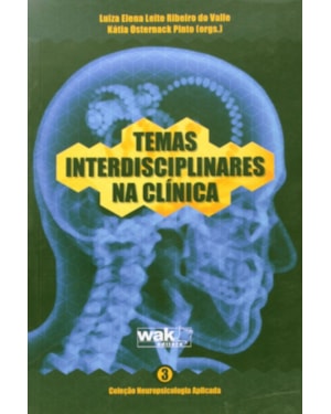 TEMAS INTERDISCIPLINARES NA CLINICA - COL.NEUROPSICOLOGIA APLICADA - VOL. 3 - 1