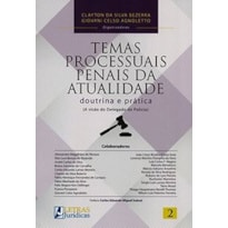 Temas processuais penais da atualidade: doutrina e prática (a visão do delegado da polícia)