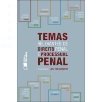 TEMAS RELEVANTES DE DIREITO PENAL E PROCESSUAL PENAL - 1ª EDIÇÃO 2012