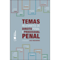 TEMAS RELEVANTES DE DIREITO PENAL E PROCESSUAL PENAL - 1ª EDIÇÃO DE 2012