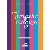 TEMPERO MÁGICO - COZINHA PARA TODO DIA, COM MUITO SABOR