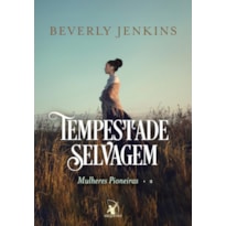 TEMPESTADE SELVAGEM (MULHERES PIONEIRAS - LIVRO 2)