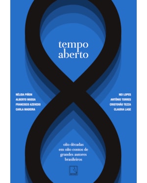 TEMPO ABERTO: OITO DÉCADAS EM OITO CONTOS DE GRANDES AUTORES BRASILEIROS