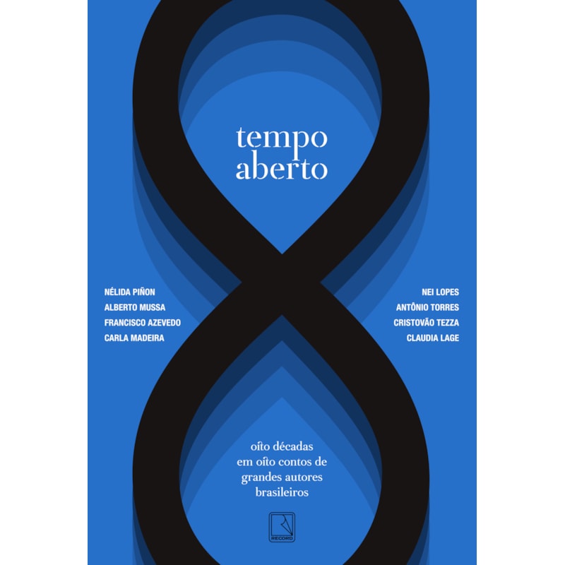 TEMPO ABERTO: OITO DÉCADAS EM OITO CONTOS DE GRANDES AUTORES BRASILEIROS