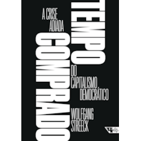 TEMPO COMPRADO - A CRISE ADIADA DO CAPITALISMO DEMOCRÁTICO