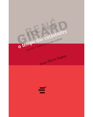 TEMPO DAS CATÁSTROFES, O - QUANDO O IMPOSSÍVEL É UMA CERTEZA