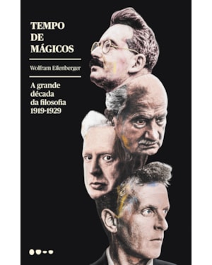 Tempo de mágicos: a grande década da filosofia - 1919-1929