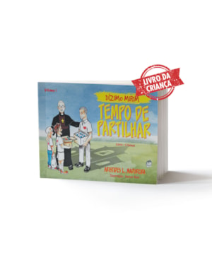TEMPO DE PARTILHAR - DÍZIMO MIRIM - LIVRO DA CRIANÇA - VOLUME 1