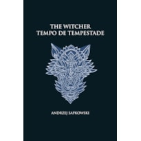 TEMPO DE TEMPESTADE - THE WITCHER - A SAGA DO BRUXO GERALT DE RÍVIA (CAPA DURA)