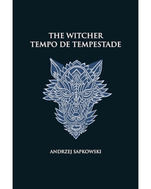 TEMPO DE TEMPESTADE - THE WITCHER - A SAGA DO BRUXO GERALT DE RÍVIA (CAPA DURA)