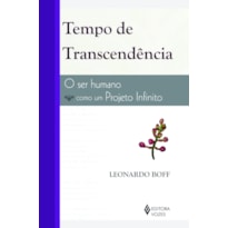 TEMPO DE TRANSCENDÊNCIA: O SER HUMANO COMO PROJETO INFINITO