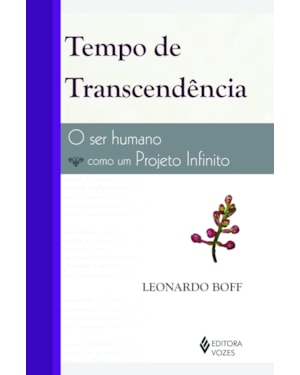 TEMPO DE TRANSCENDÊNCIA: O SER HUMANO COMO PROJETO INFINITO