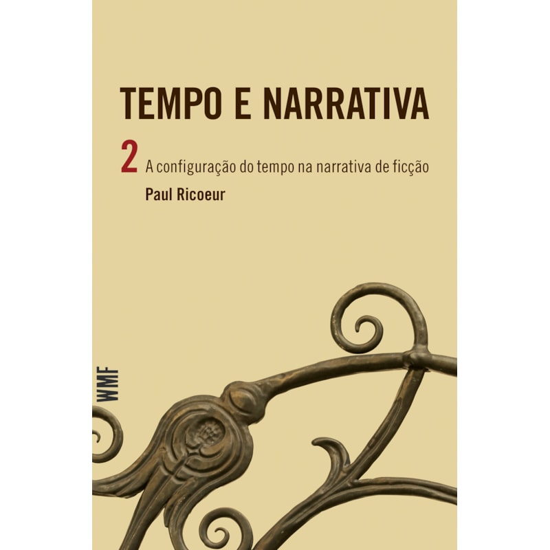 TEMPO E NARRATIVA - VOL. 2: A CONFIGURAÇÃO DO TEMPO NA NARRATIVA DE FICÇÃO