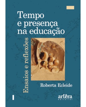 TEMPO E PRESENÇA NA EDUCAÇÃO: ENSAIOS E REFLEXÕES