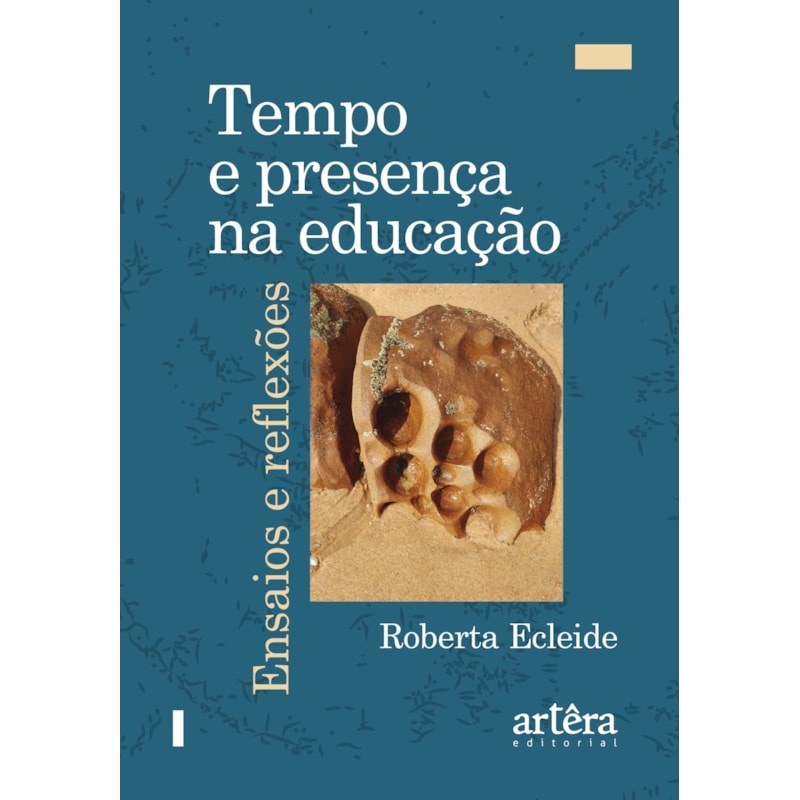 TEMPO E PRESENÇA NA EDUCAÇÃO: ENSAIOS E REFLEXÕES