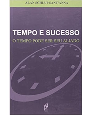TEMPO E SUCESSO - O TEMPO PODE SER SEU ALIADO - 1