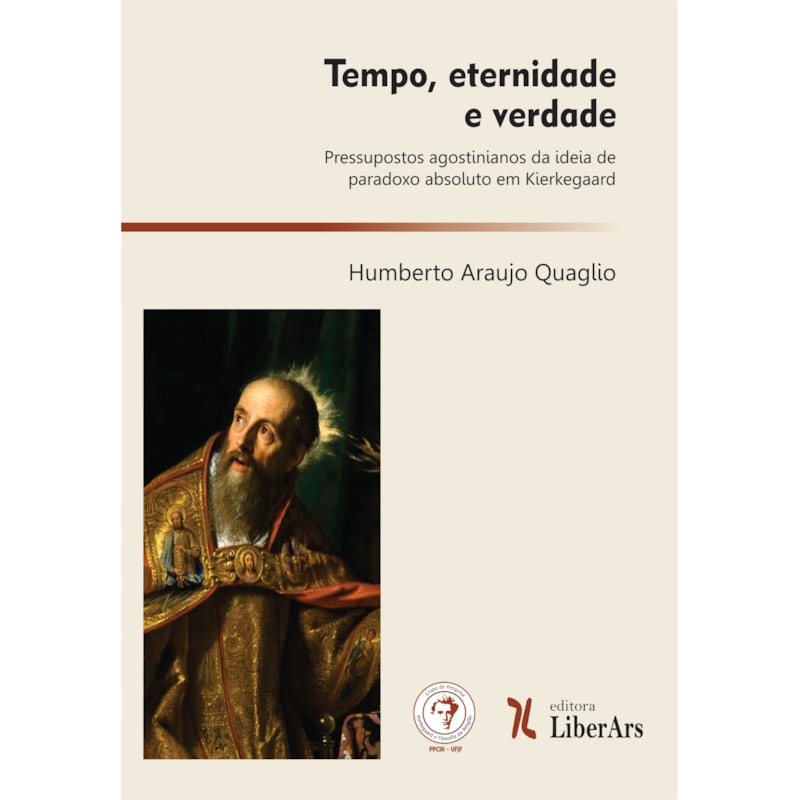 TEMPO, ETERNIDADE E VERDADE: PRESSUPOSTOS AGOSTINIANOS DA IDEIA DE PARADOXO ABSOLUTO EM KIERKEGAARD