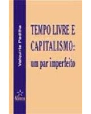 TEMPO LIVRE E CAPITALISMO - UM PAR IMPERFEITO