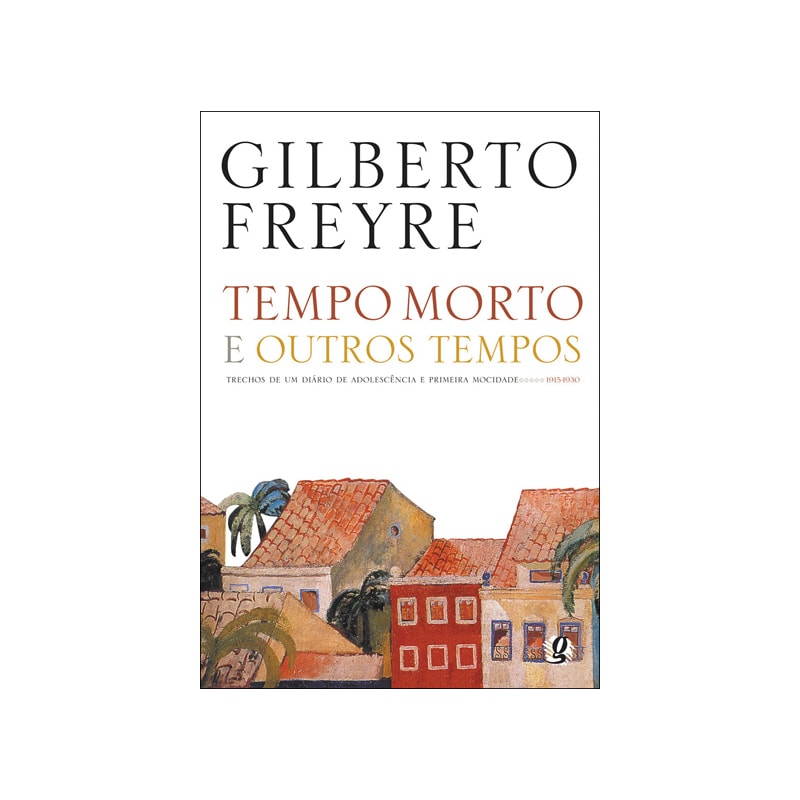 Tempo morto e outros tempos: trechos de um diário de adolescência e primeira mocidade, 1915-1930