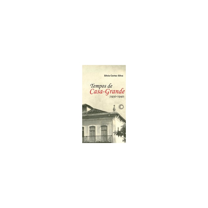 TEMPOS DE CASA-GRANDE: (1930-1940)
