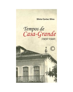 TEMPOS DE CASA-GRANDE: (1930-1940)