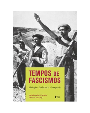 Tempos de fascismos: ideologia, intolerância, imaginário