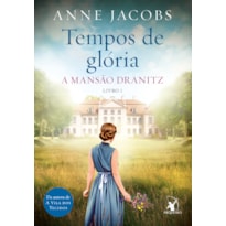 TEMPOS DE GLÓRIA (A MANSÃO DRANITZ - LIVRO 1)