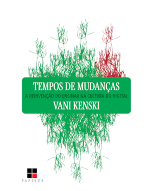 TEMPOS DE MUDANÇAS: A REINVENÇÃO DO ENSINAR NA CULTURA DO DIGITAL