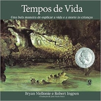 TEMPOS DE VIDA: UMA BELA MANEIRA DE EXPLICAR A VIDA E A MORTE ÀS CRIANÇAS