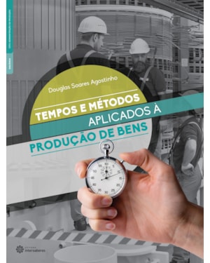 TEMPOS E MÉTODOS APLICADOS À PRODUÇÃO DE BENS