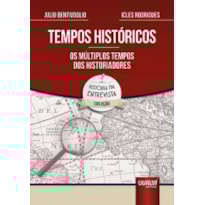 TEMPOS HISTÓRICOS - OS MÚLTIPLOS TEMPOS DOS HISTORIADORES