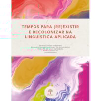 TEMPOS PARA (RE)EXISTIR E DECOLONIZAR NA LINGUÍSTICA APLICADA