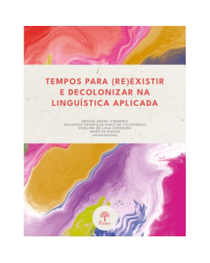 TEMPOS PARA (RE)EXISTIR E DECOLONIZAR NA LINGUÍSTICA APLICADA