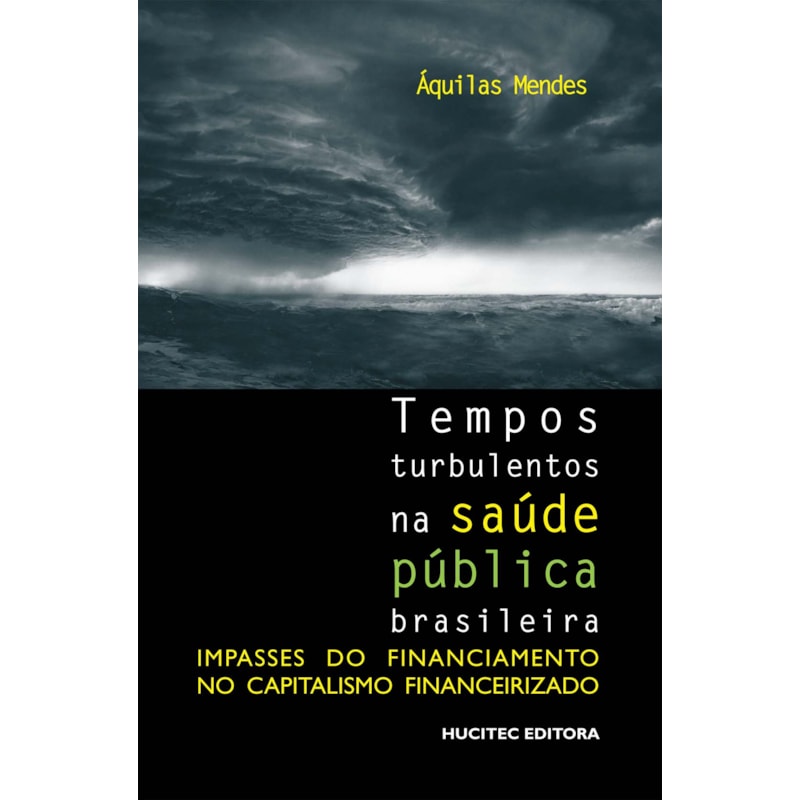 TEMPOS TURBULENTOS NA SAÚDE PÚBLICA BRASILEIRA: IMPASSES DO FINANCIAMENTO NO CAPITALISMO FINANCEIRIZADO