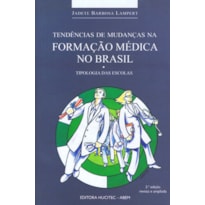 TENDÊNCIAS DE MUDANÇAS NA FORMAÇÃO MÉDICA NO BRASIL - TIPOLOGIAS DAS ESCOLAS
