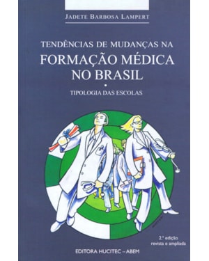 TENDÊNCIAS DE MUDANÇAS NA FORMAÇÃO MÉDICA NO BRASIL: TIPOLOGIAS DAS ESCOLAS